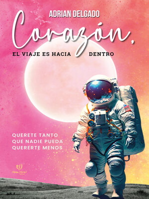 cover image of Corazón, el viaje es hacia dentro